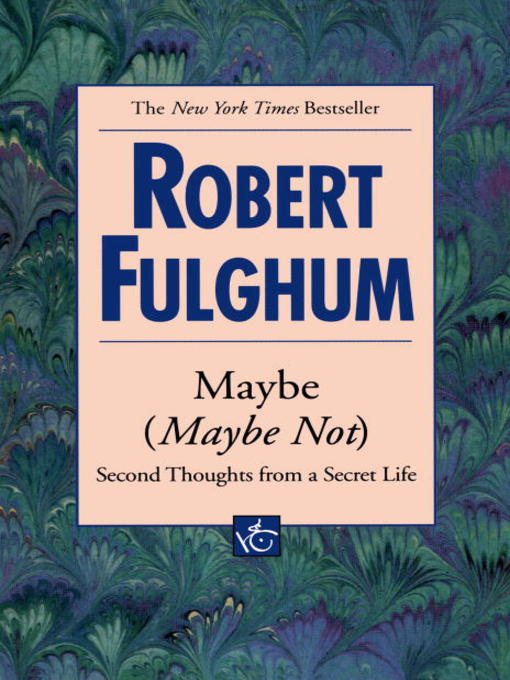 Title details for Maybe (Maybe Not) by Robert Fulghum - Available